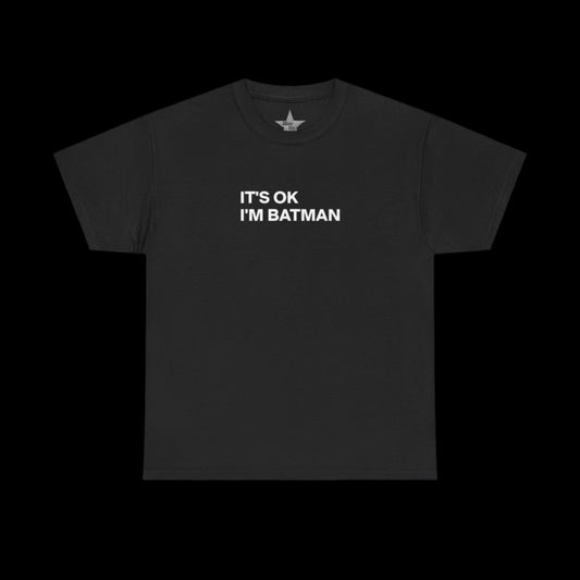 Its Ok Im Batman T-Shirt