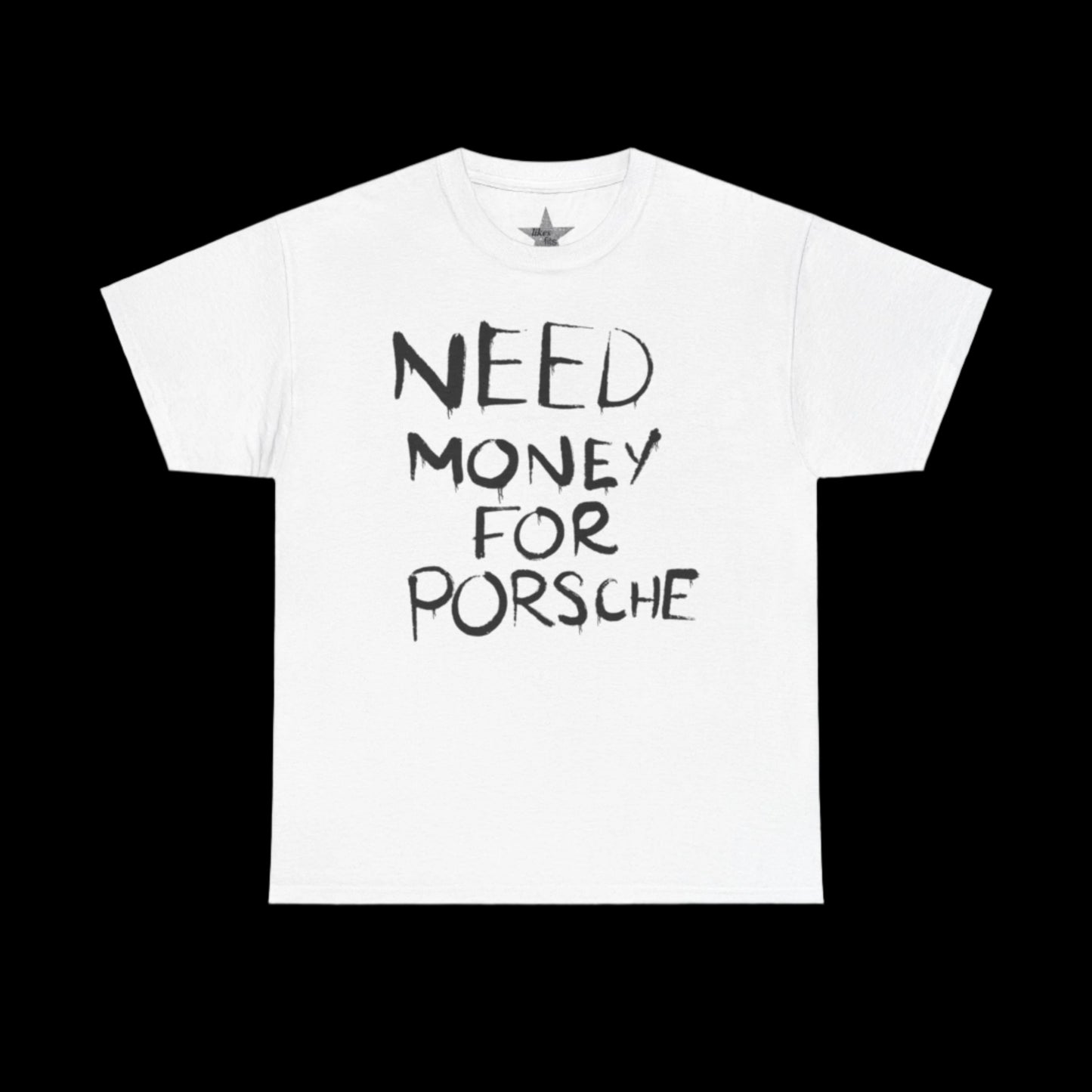 Need Money For Porche T-Shirt