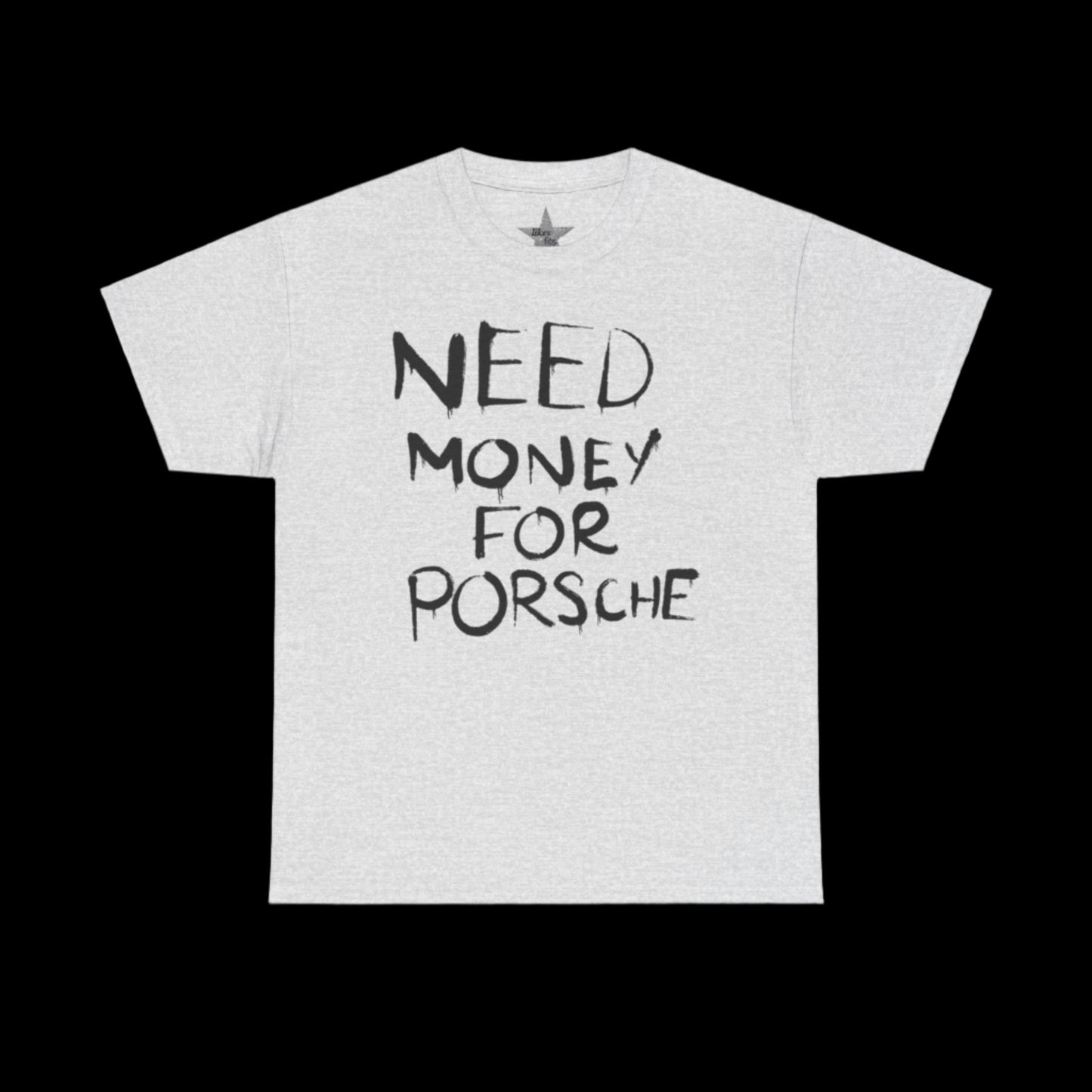 Need Money For Porche T-Shirt