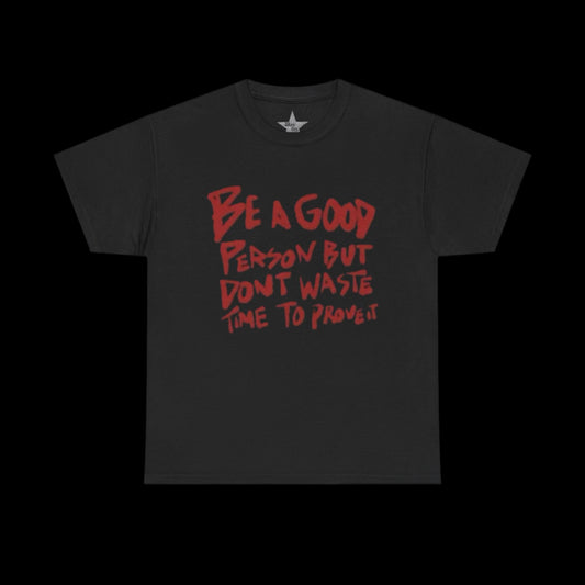 Be A Good Person T-Shirt