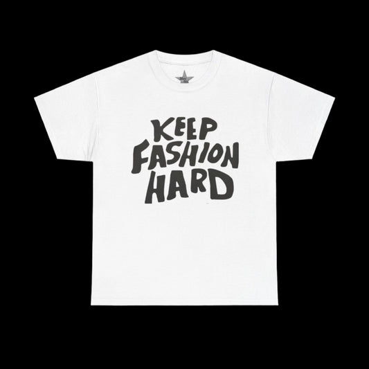 Keep Fashion Hard T-Shirt