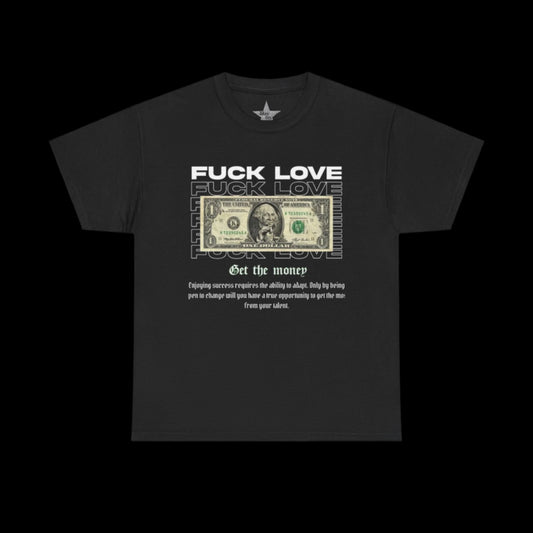 F Love Get The Money T-Shirt