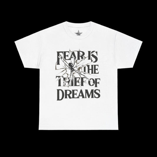 Fear Is The Thief Of Dreams T-Shirt