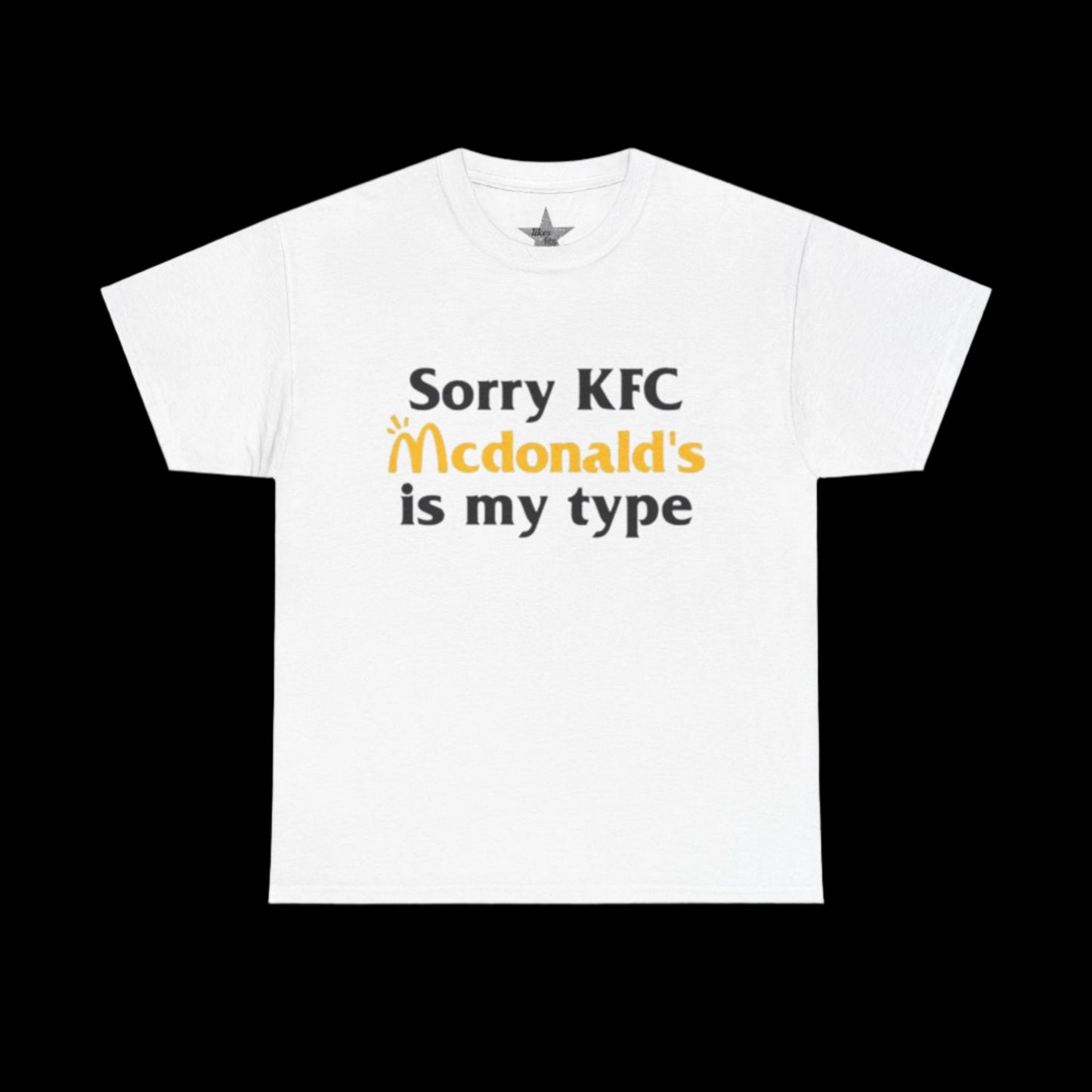 Sorry Kfc Mcdonalds Is My Type T-Shirt