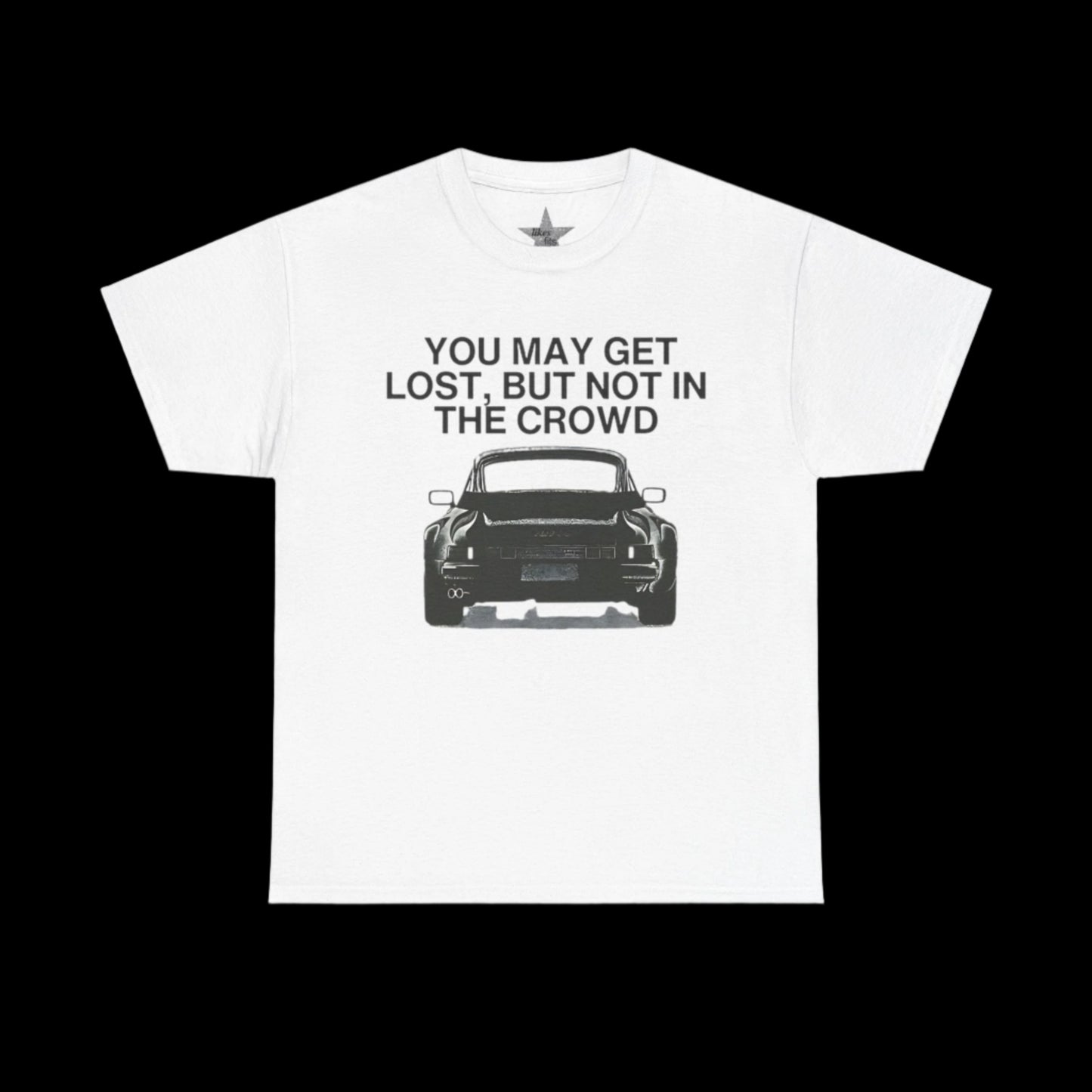You May Get Lost But Not In The Crowd T-Shirt