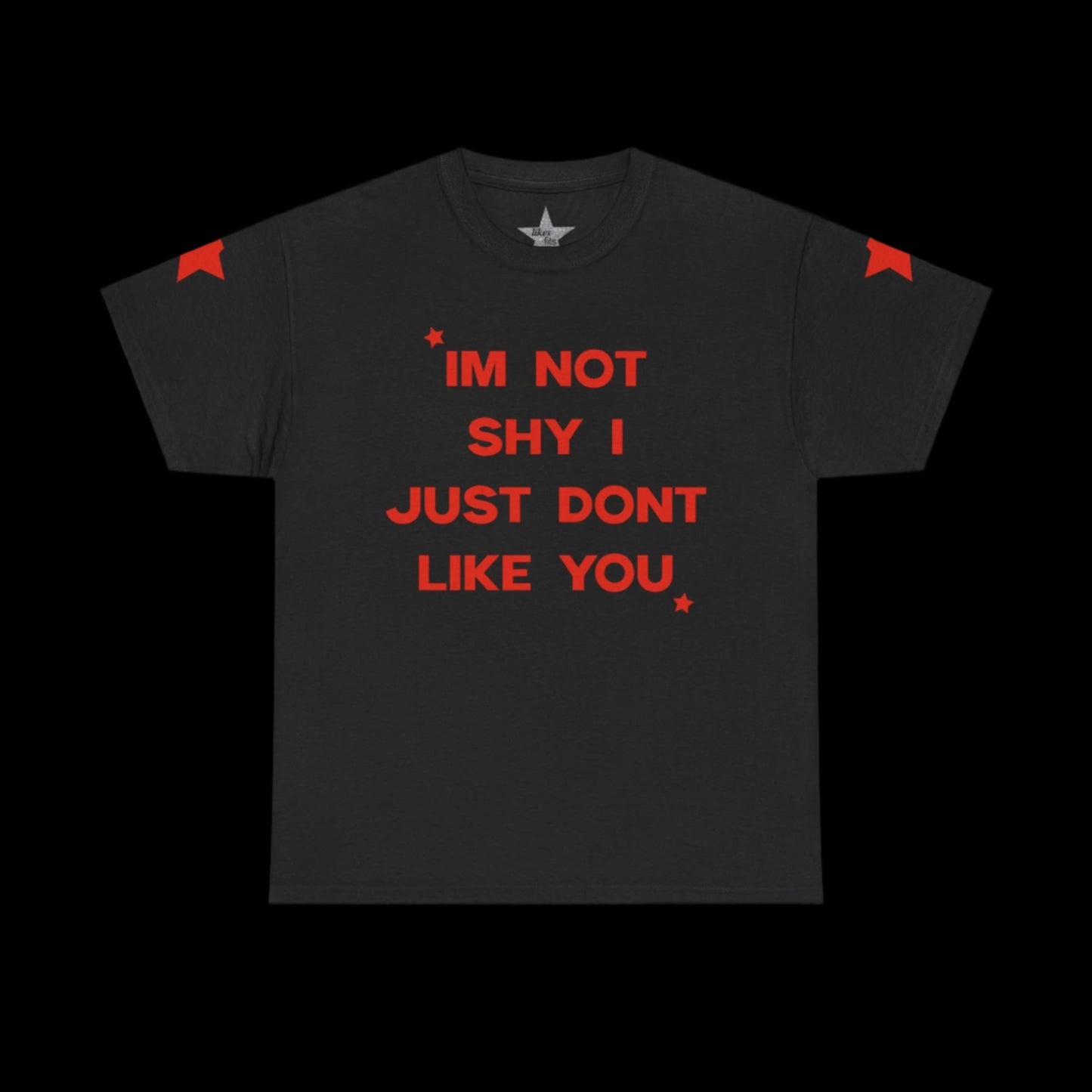 I'm Not Shy I Just Don't Like You T-Shirt