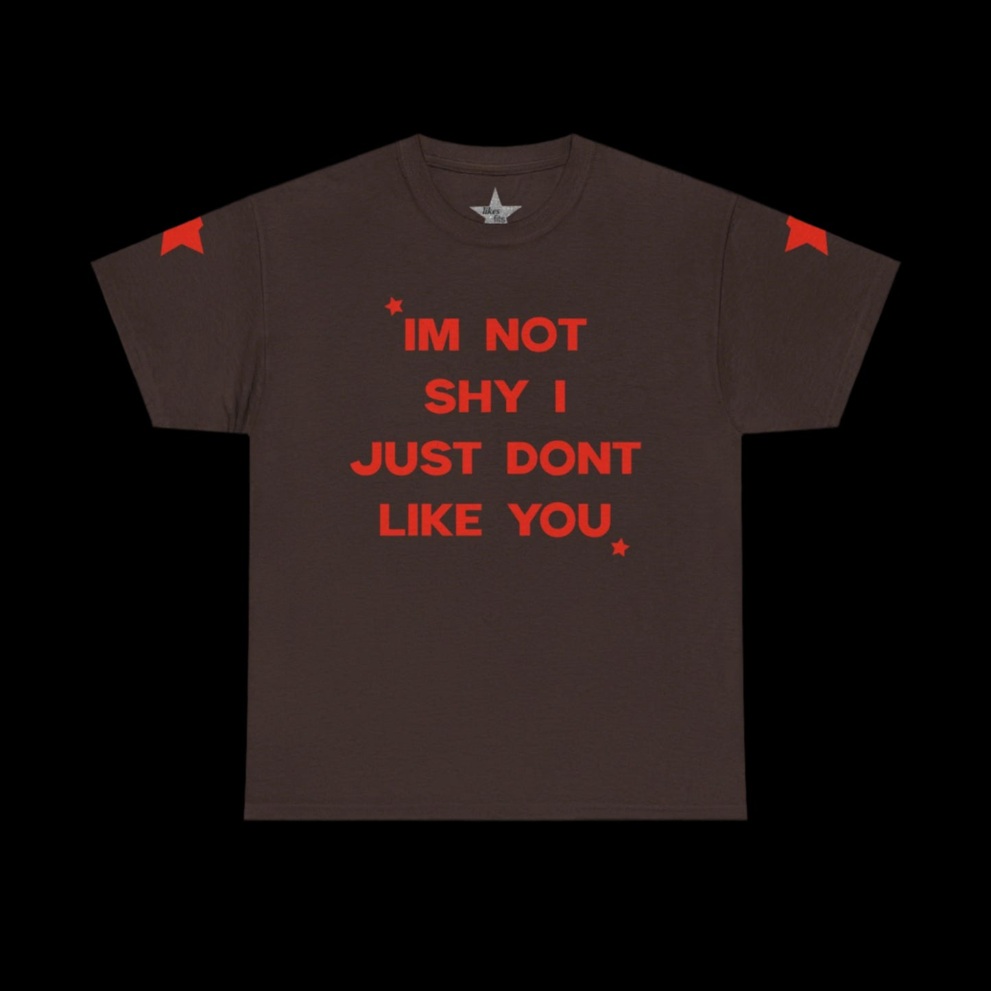 I'm Not Shy I Just Don't Like You T-Shirt