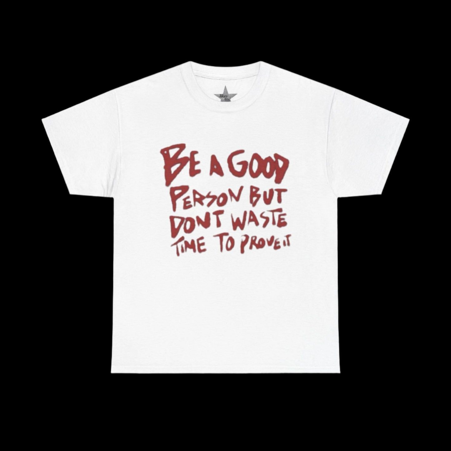 Be A Good Person T-Shirt
