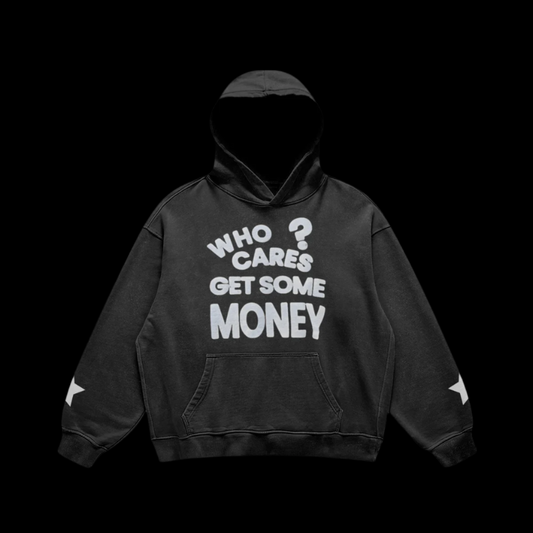 Who Cares Get Some Money Hoodie