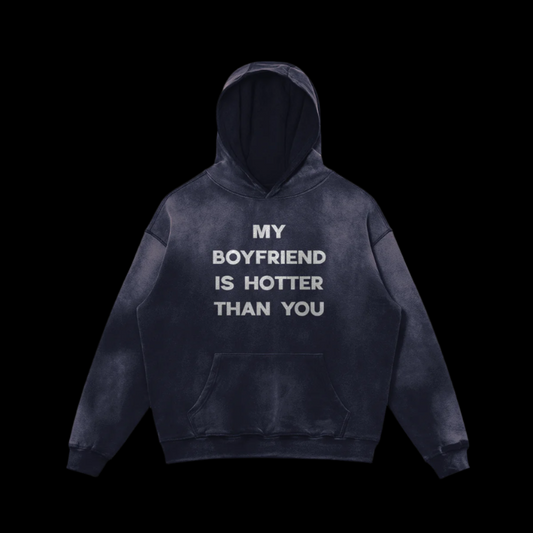 My Boyfriend Is Hotter Than You Hoodie