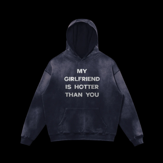 My Girlfriend Is Hotter Than You Hoodie