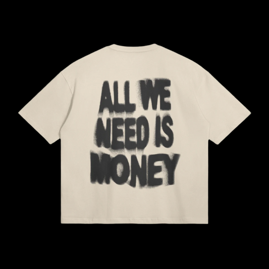 All We Need Is Money T-Shirt