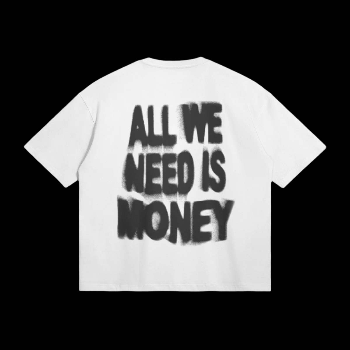 All We Need Is Money T-Shirt