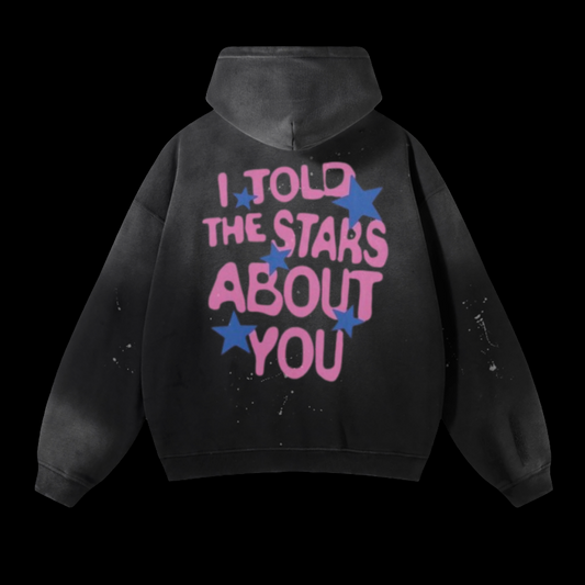I Told The Stars About You Hoodie