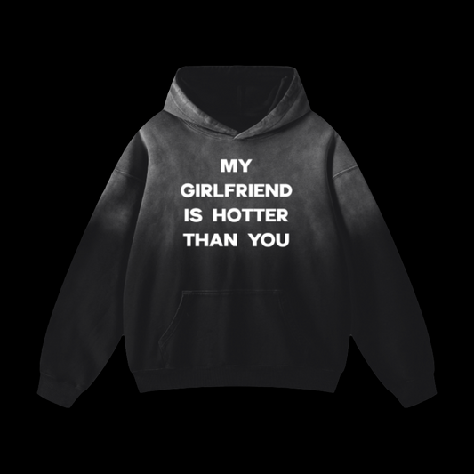 My Girlfriend Is Hotter Than You Hoodie