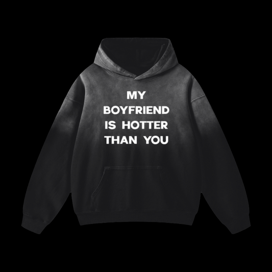 My Boyfriend Is Hotter Than You Hoodie