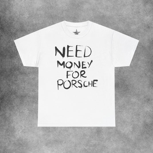 Need Money For Porche T-Shirt