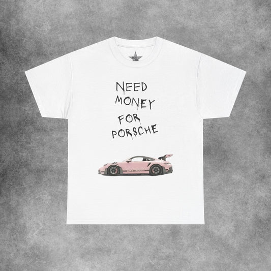 Need Money For Porche T-Shirt