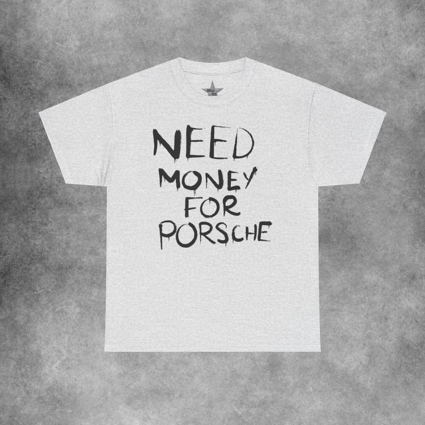 Need Money For Porche T-Shirt