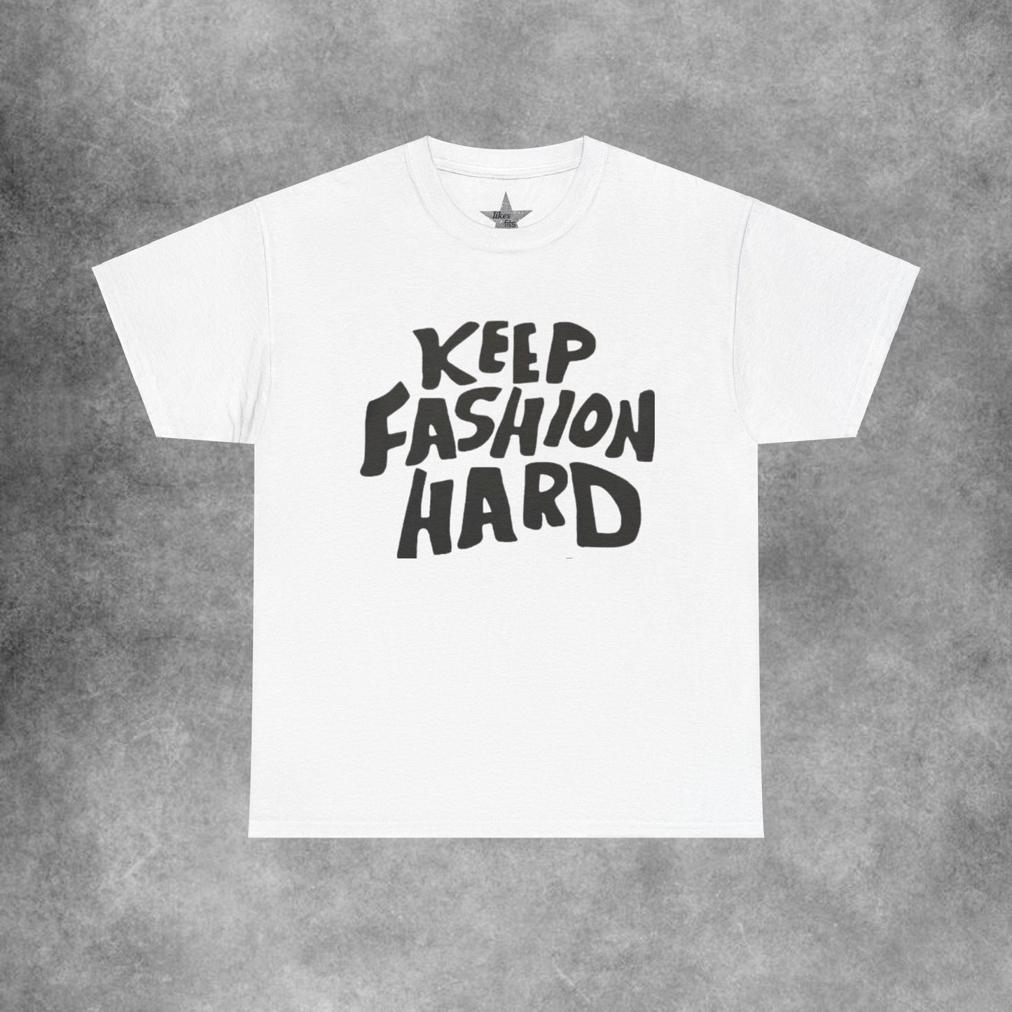 Keep Fashion Hard T-Shirt