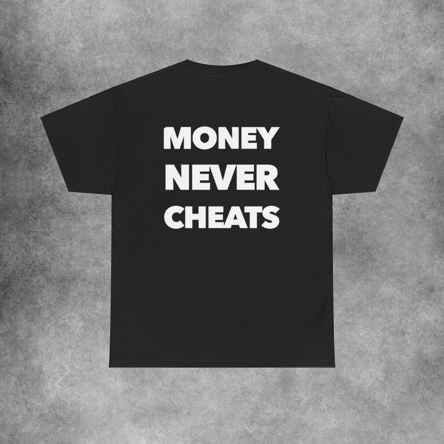 Money Never Cheats T-Shirt