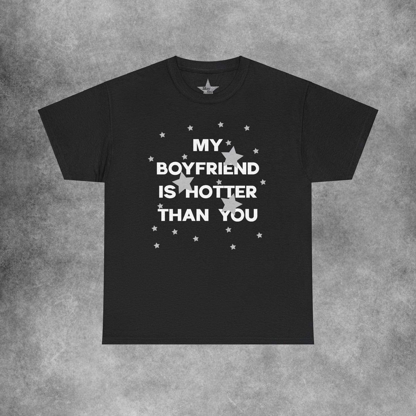 My Boyfriend Is Hotter Than You T-Shirt