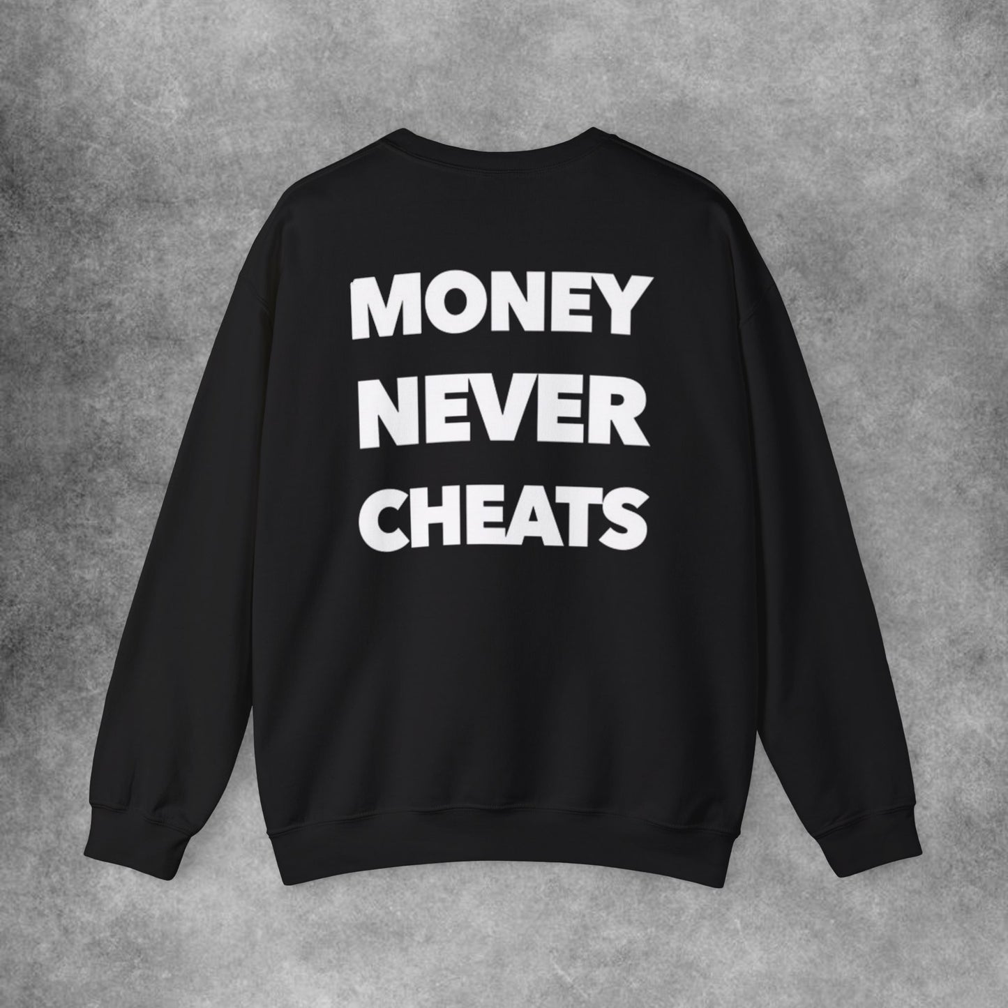 Money Never Cheats Sweatshirt