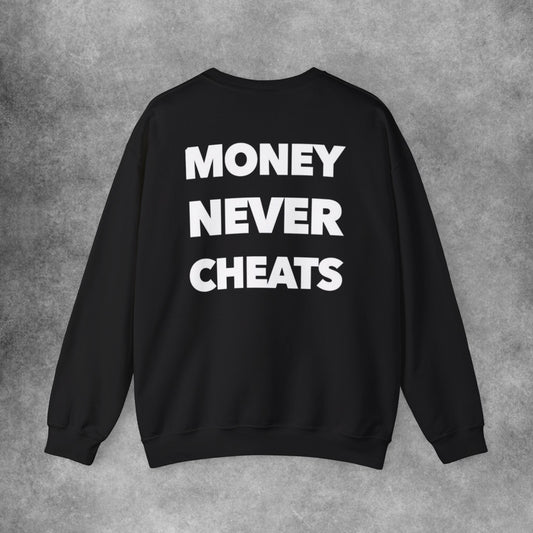 Money Never Cheats Sweatshirt