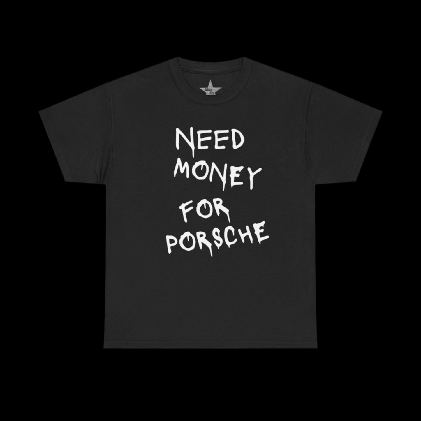 Need Money For Porche T-Shirt