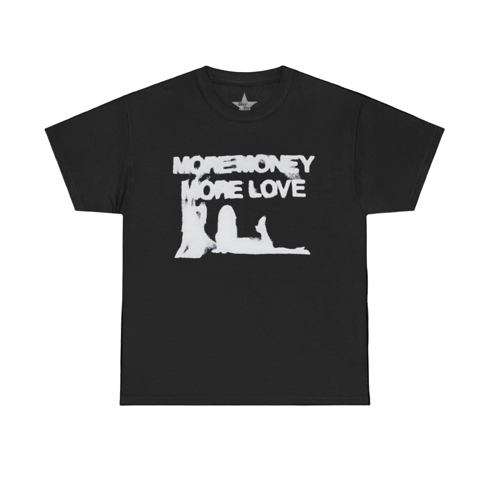 More Money More Love T-Shirt
