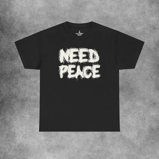 Need Peace T-Shirt