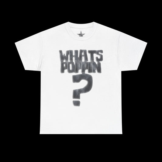 Whats Popping T-Shirt