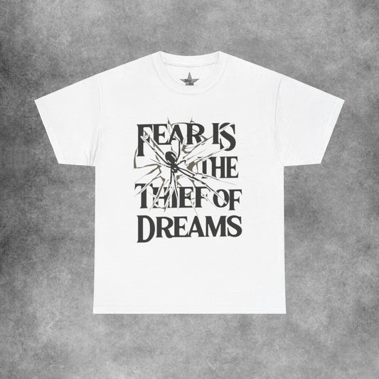 Fear Is The Thief Of Dreams T-Shirt