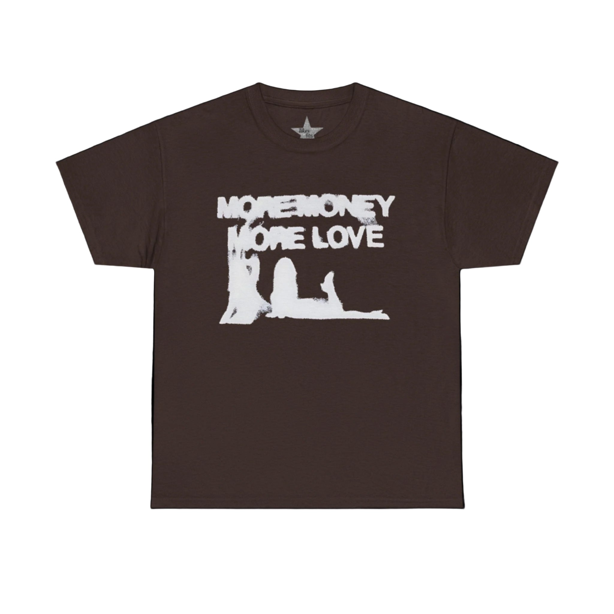 More Money More Love T-Shirt