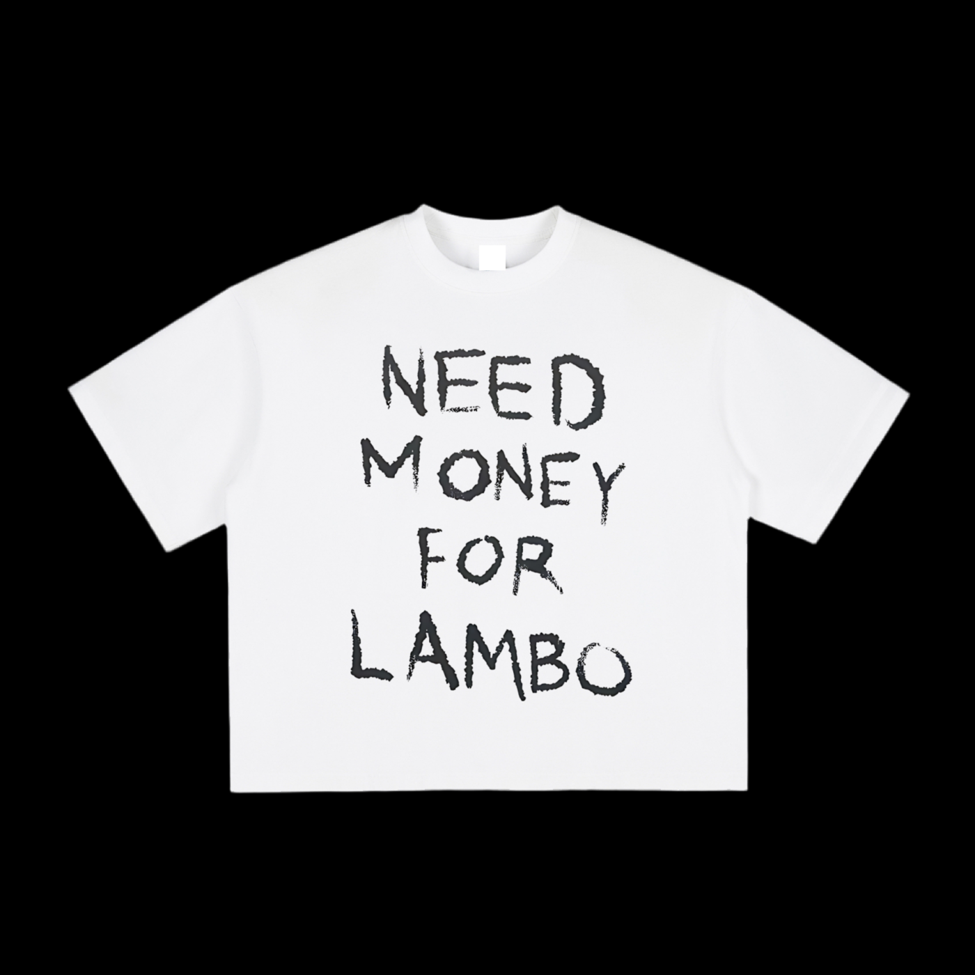 Need Money For Lambo Tee