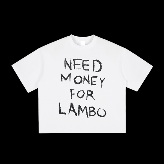 Need Money For Lambo Tee