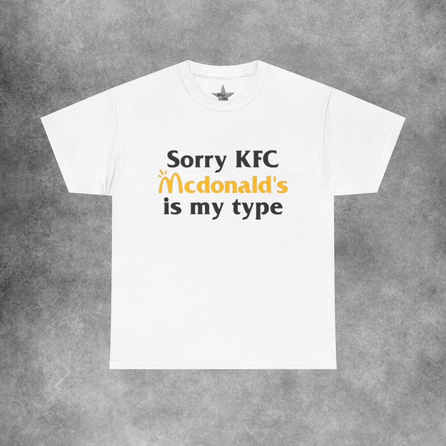 Sorry Kfc Mcdonalds Is My Type T-Shirt