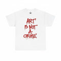 Art Is Not A Crime T-Shirt