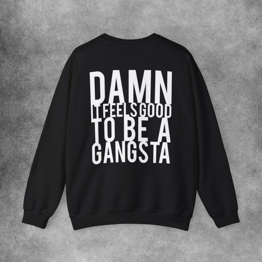 Feels Good To Be A Gangsta Sweatshirt