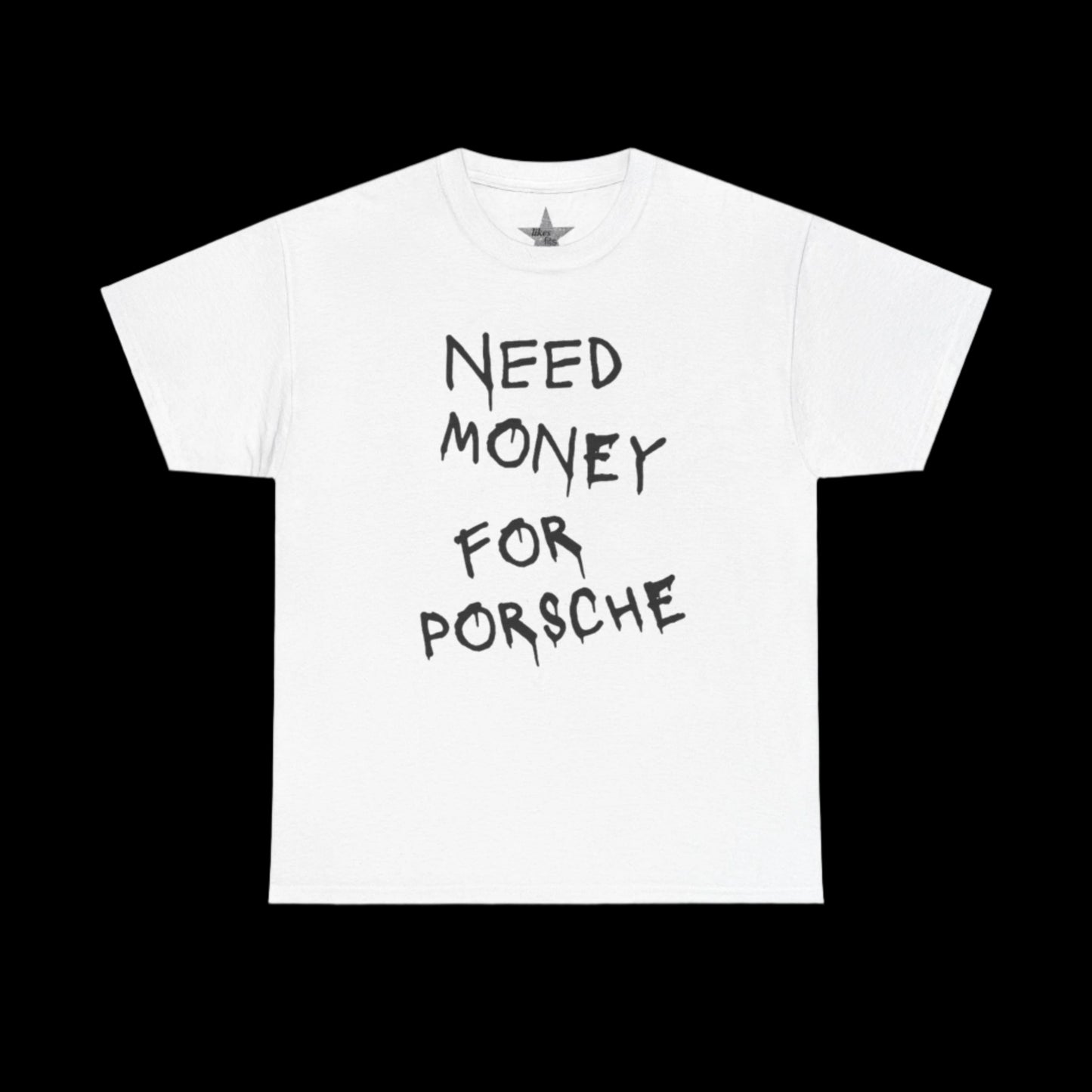Need Money For Porche T-Shirt
