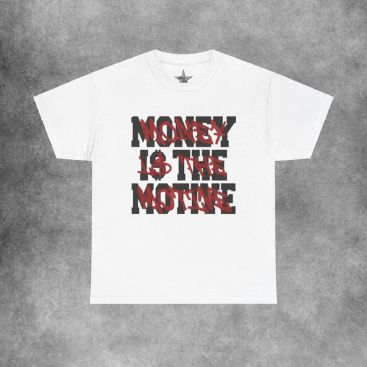 Money Is The Motive T-Shirt