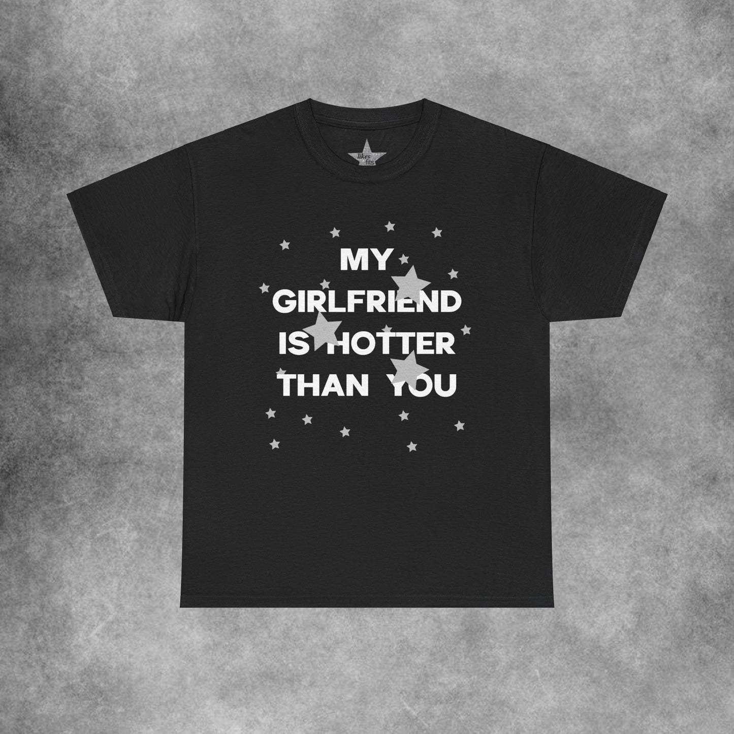 My Girlfriend Is Hotter Than You T-Shirt