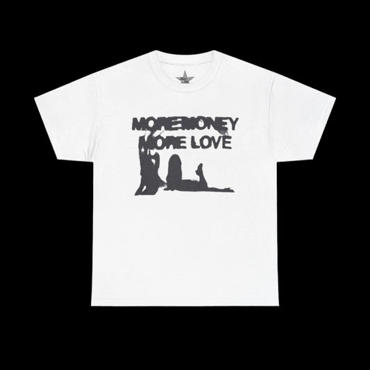 More Money More Love T-Shirt