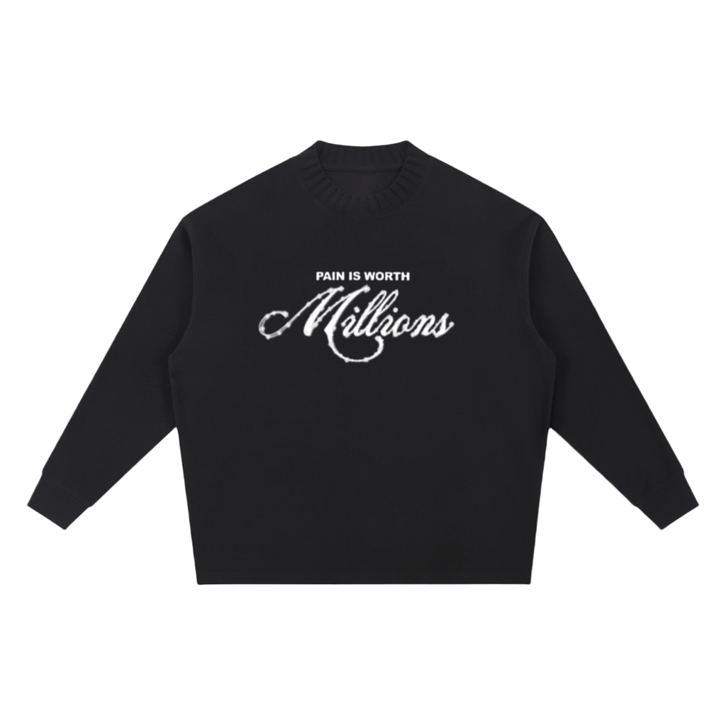 Pain Is Worth Millions Knitted Neckline Sweatshirt
