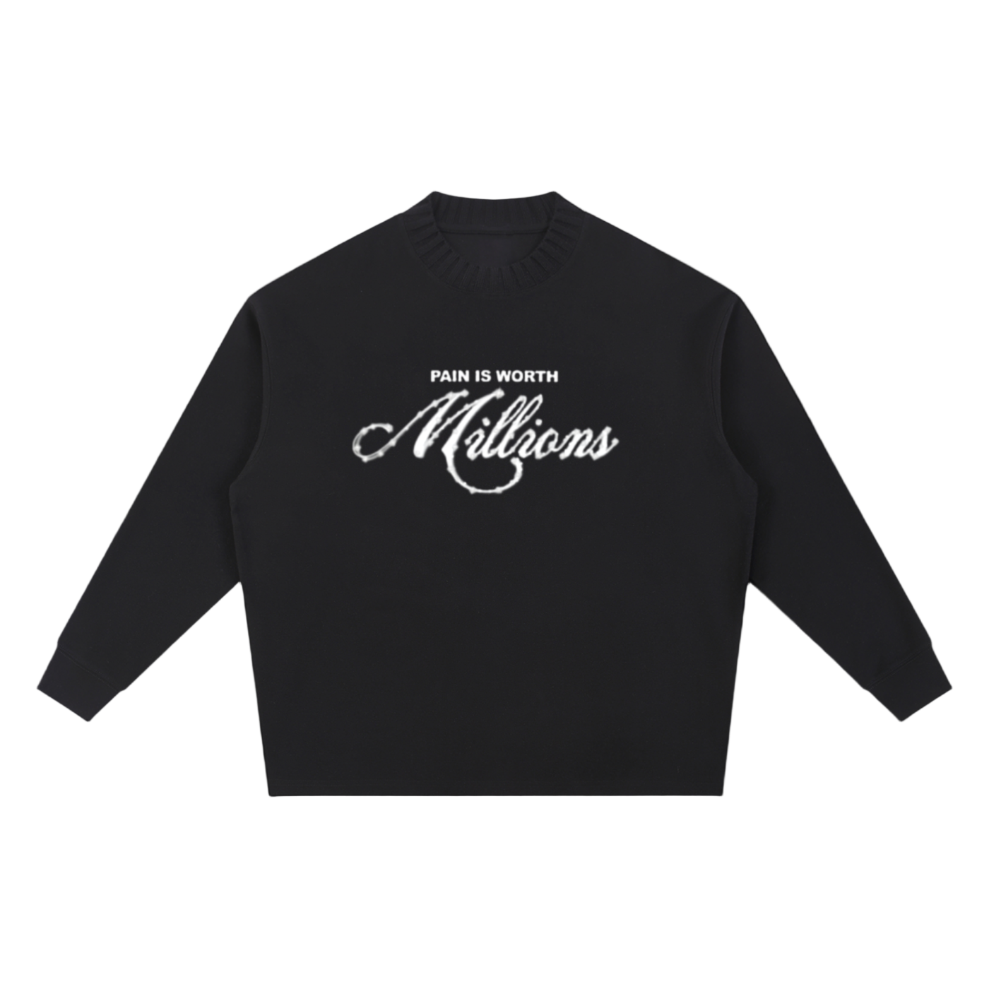 Pain Is Worth Millions Knitted Neckline Sweatshirt