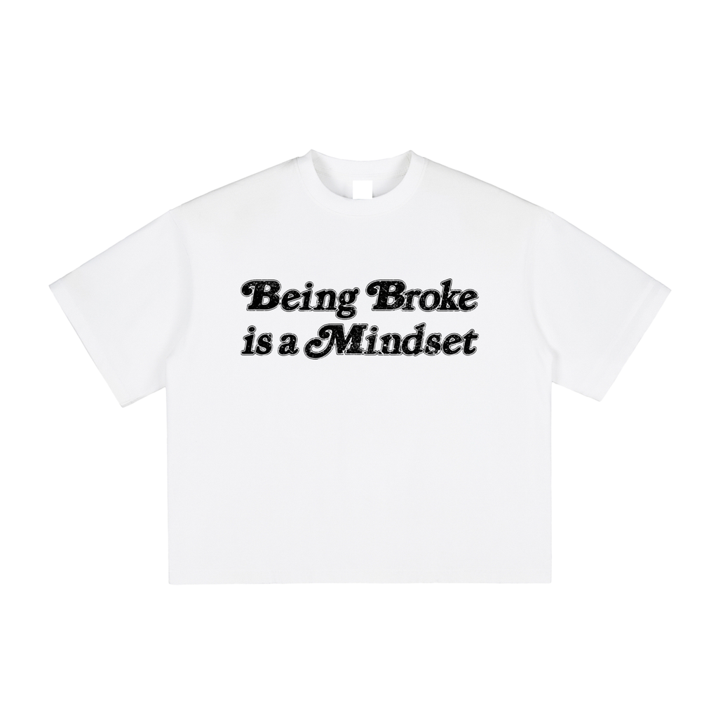 Being Broke Is A Mindset Tee