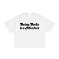 Being Broke Is A Mindset Tee