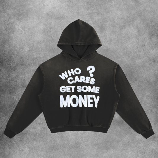 Who Cares Get Some Money Hoodie