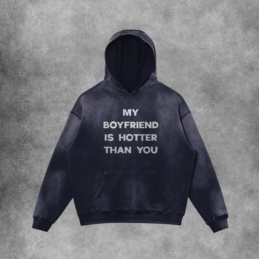 My Boyfriend Is Hotter Than You Hoodie