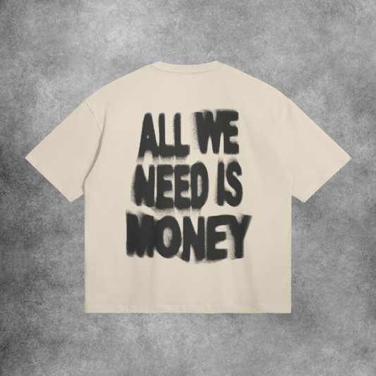 All We Need Is Money T-Shirt